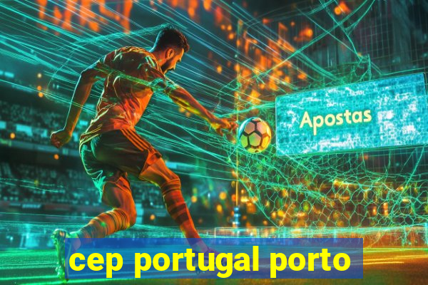 cep portugal porto